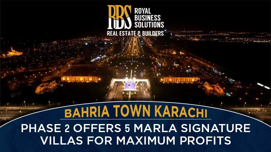 Bahria Town Karachi Phase 2 offers 5 Marla Signature Villas for maximum profits