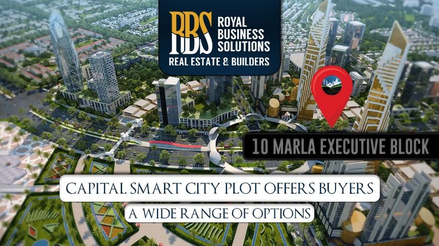 10 Marla Executive Block Capital Smart City Plot offers buyers a wide range of options