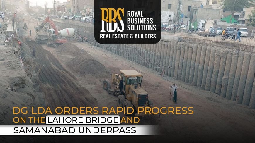 DG LDA orders rapid progress on the Lahore Bridge and Samanabad Underpass