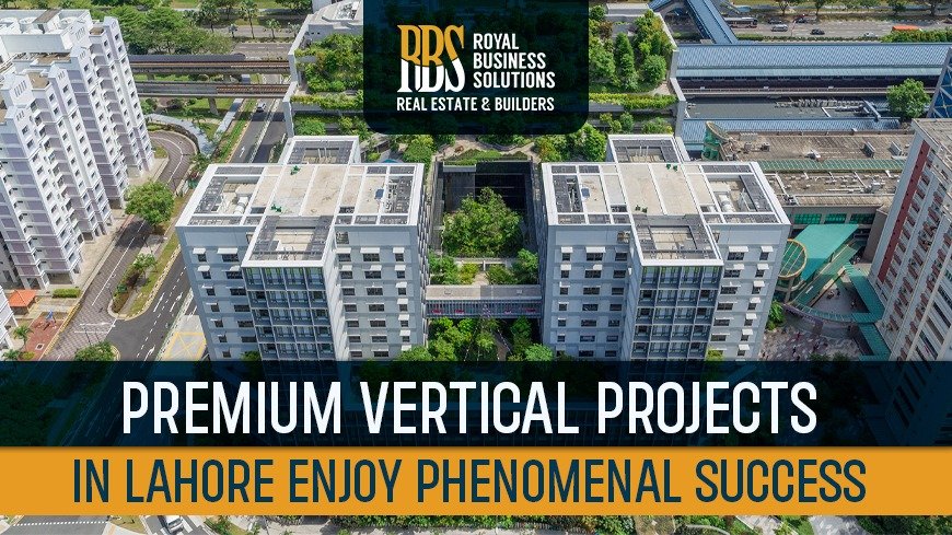 Premium Vertical Projects in Lahore Enjoy Phenomenal Success