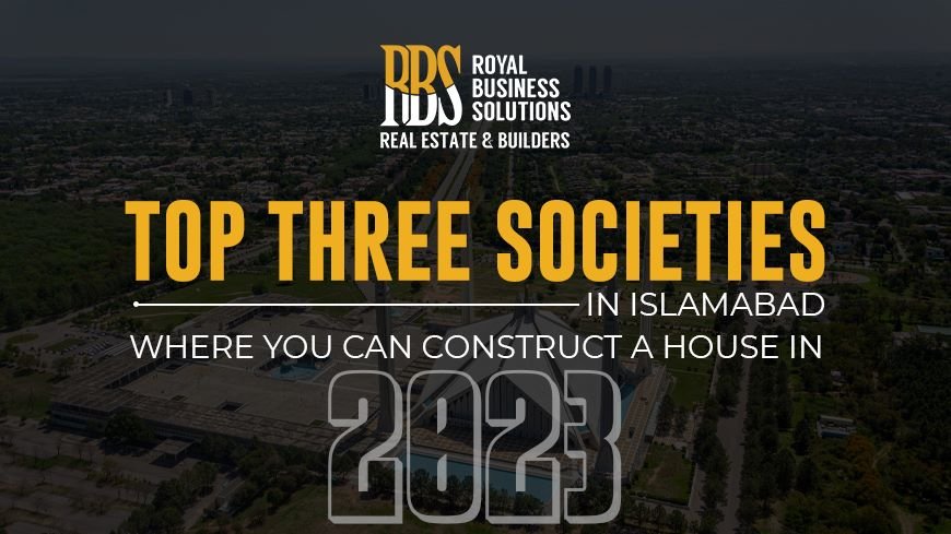 Top three societies in Islamabad where you can construct a house in 2023