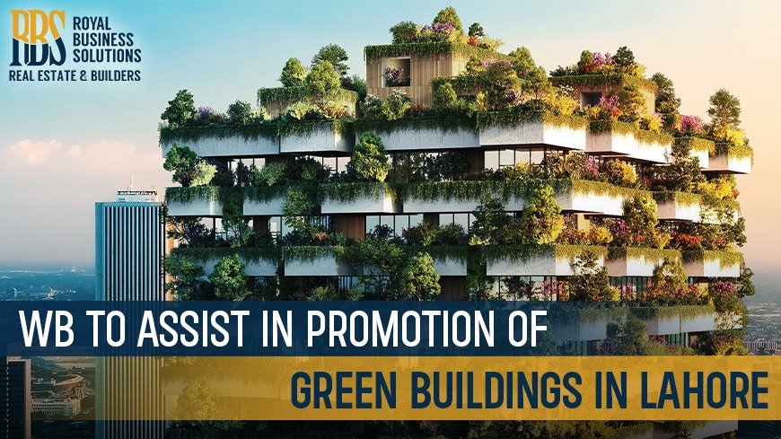 WB to assist promotion of green buildings in lahore