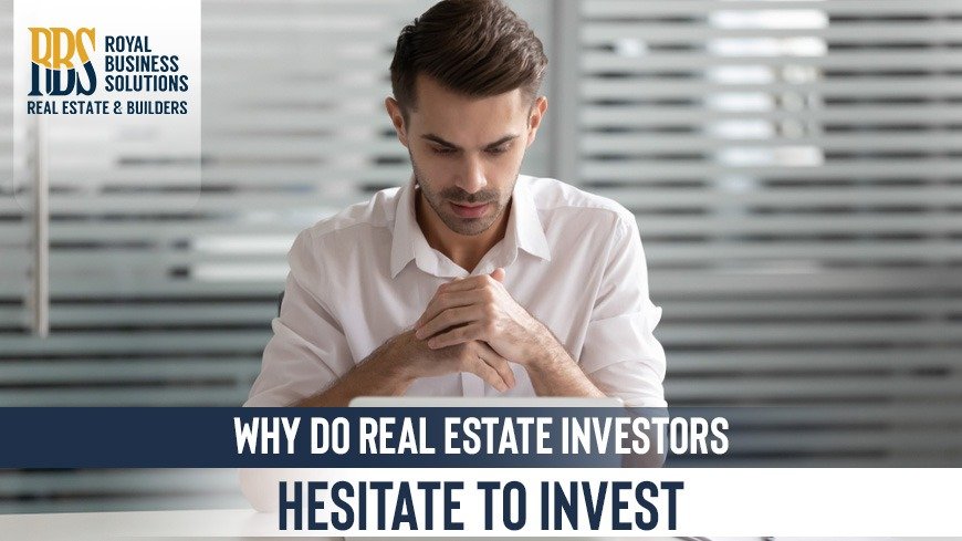 Why do real estate investors hesitate to invest