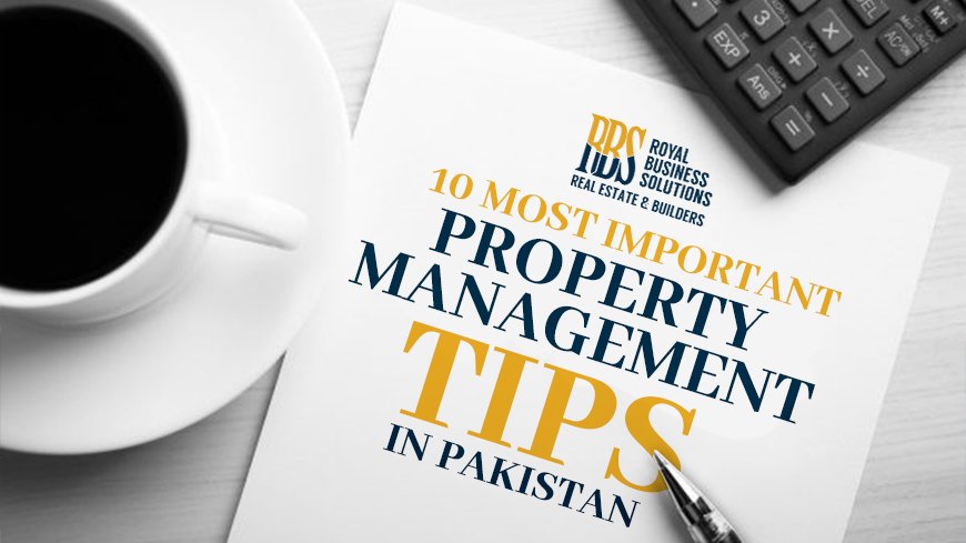 10 most important tips for property management in Pakistan