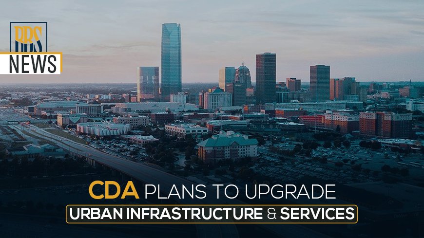 CDA plans to upgrade urban infrastructure and services