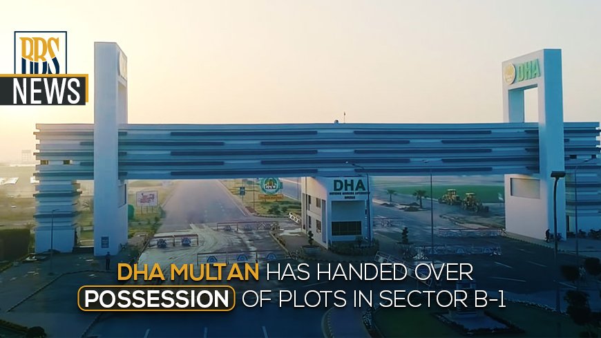 DHA Multan has handed over possession of plots in Sector B-1