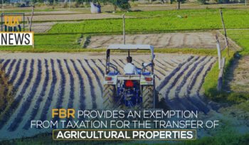 FBR provides an exemption from taxation for the transfer of agricultural properties