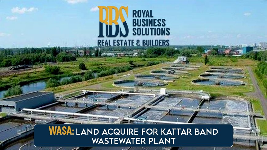 Land acquire for Kattar Band Wastewater Plant  WASA