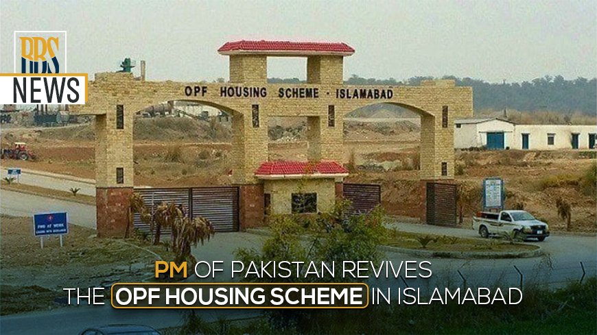 PM of Pakistan revives the OPF Housing Scheme in Islamabad