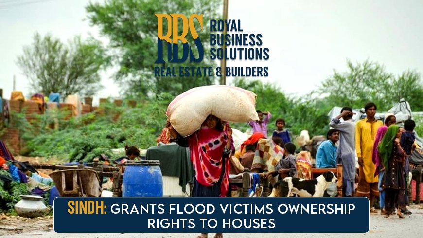 Sindh Grants flood victims ownership rights to houses