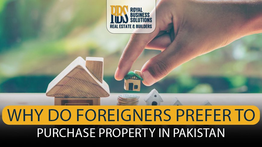 Why do foreigners prefer to purchase property in Pakistan