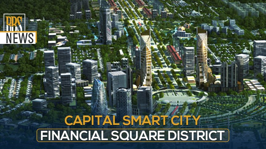 Capital Smart City Financial Square District