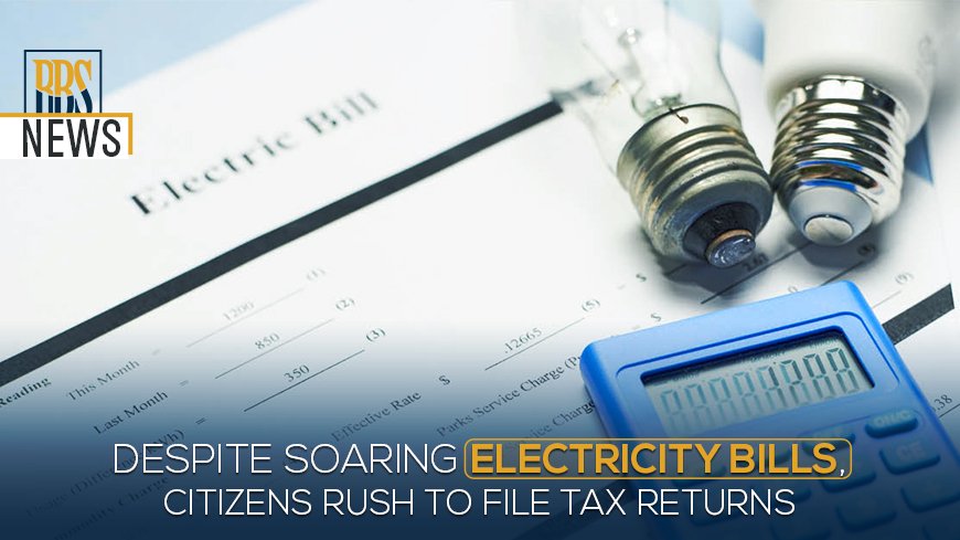 Despite soaring electricity bills, citizens rush to file tax returns