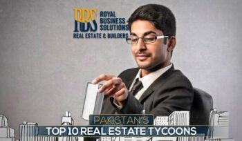 Pakistan's Top 10 Real Estate Tycoons