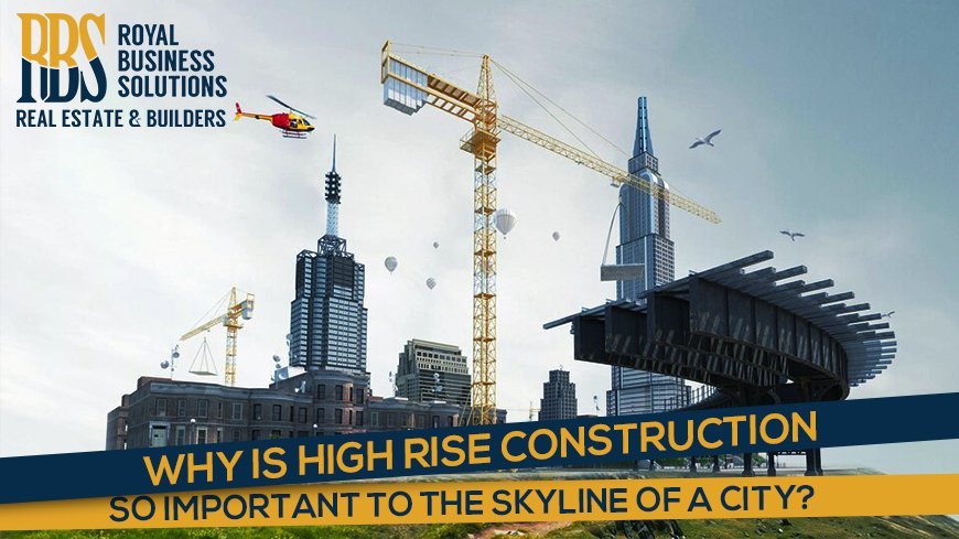 Why is high rise construction so important to the skyline of a city
