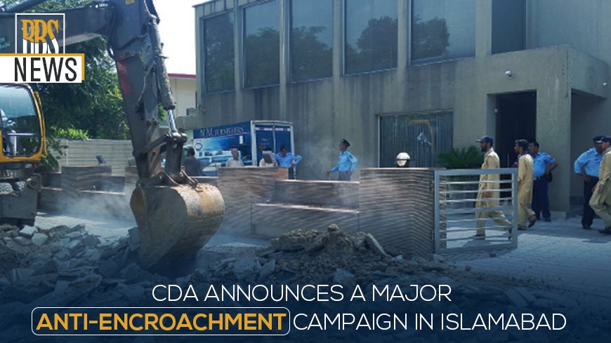 CDA announces a major anti-encroachment campaign in Islamabad