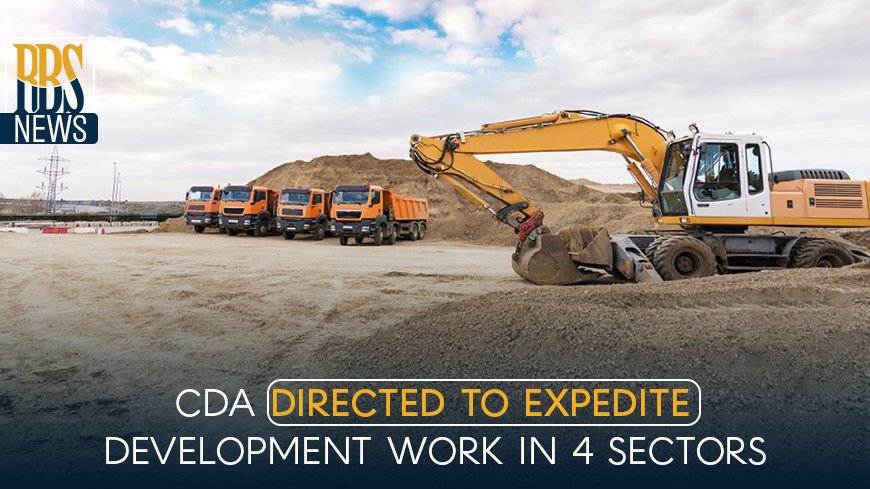 CDA directed to expedite development work in 4 sectors