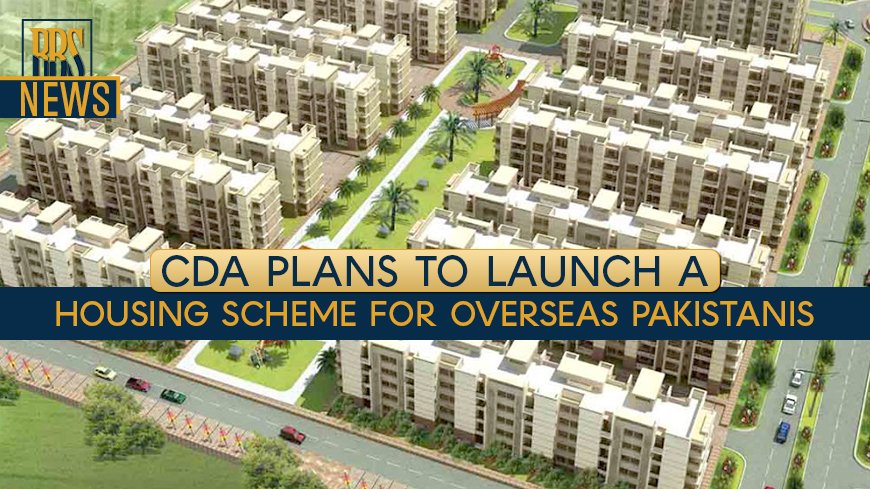 CDA plans to launch a housing scheme for overseas Pakistanis