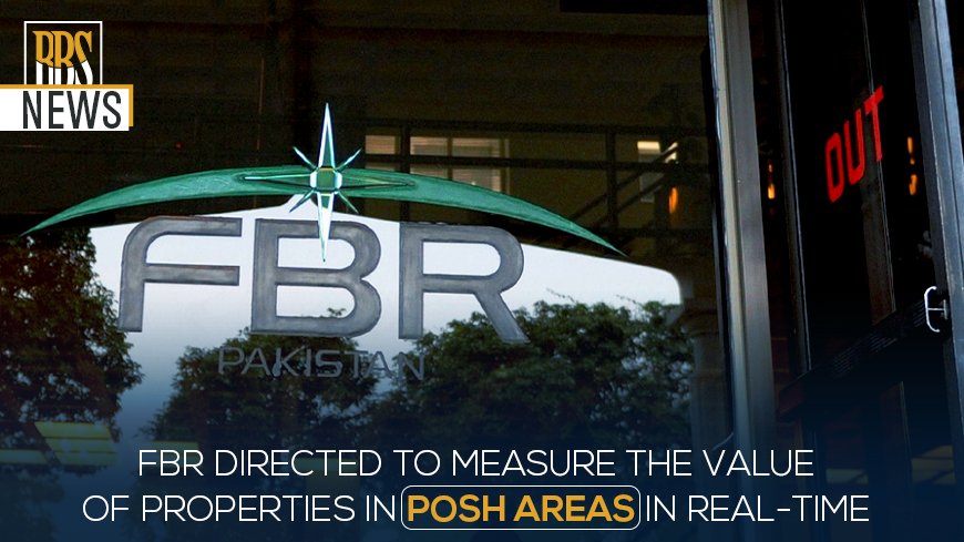 FBR directed to measure the value of properties in posh areas in real-time