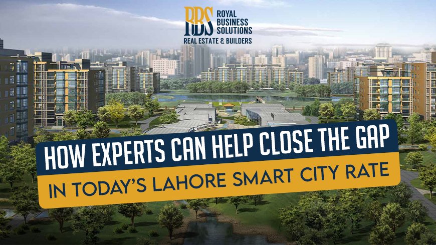 How Experts Can Help Close the Gap in Today’s Lahore Smart City Rate