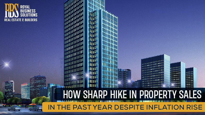 How Sharp hike in property sales in the past year despite inflation rise_