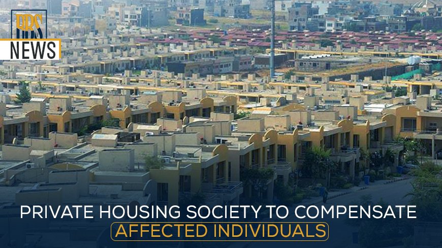 Private Housing Society to Compensate Affected Individuals