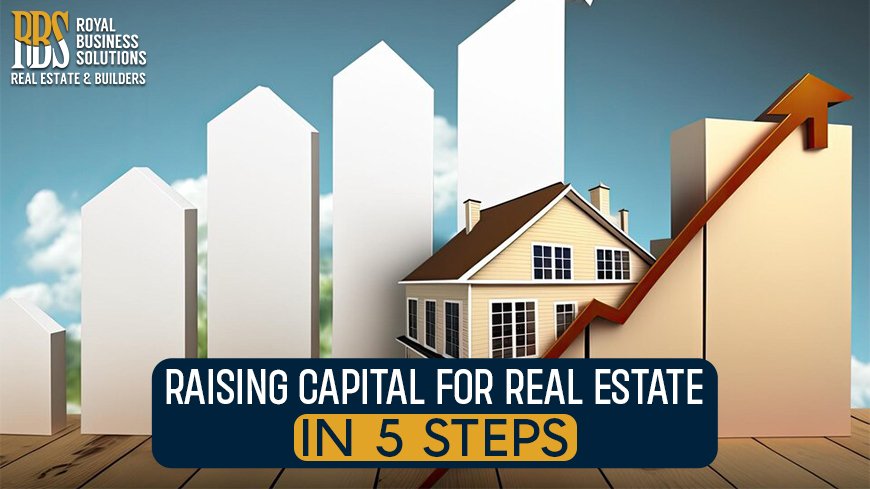 Raising Capital For Real Estate In 5 Steps