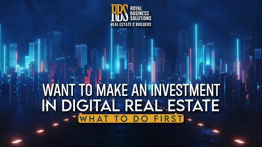 Want to Make an Investment in Digital Real Estate What to Do First