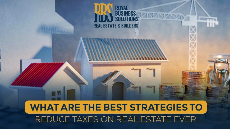 best strategies to reduce taxes on real estate ever
