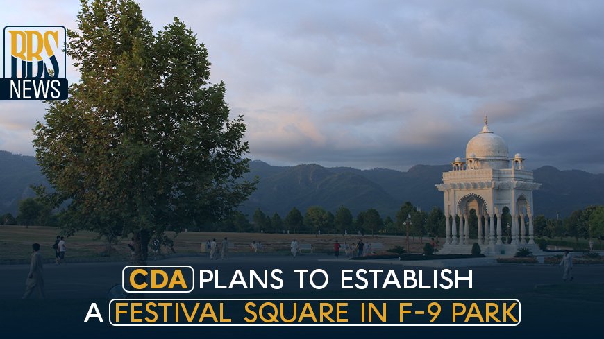 CDA plans to establish a Festival Square in F-9 Park