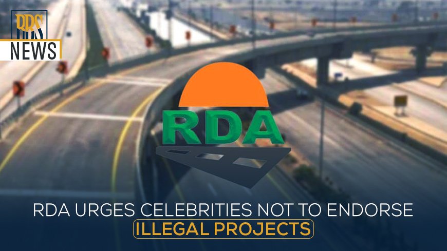 RDA urges celebrities not to endorse illegal projects