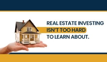 Real Estate Investing Isn’t Too Hard To Learn About