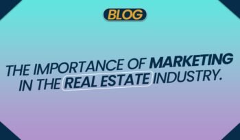 importance of marketing in the real estate industry