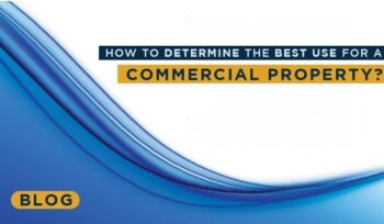 How to Detemine the Best Use of a Commercial Property