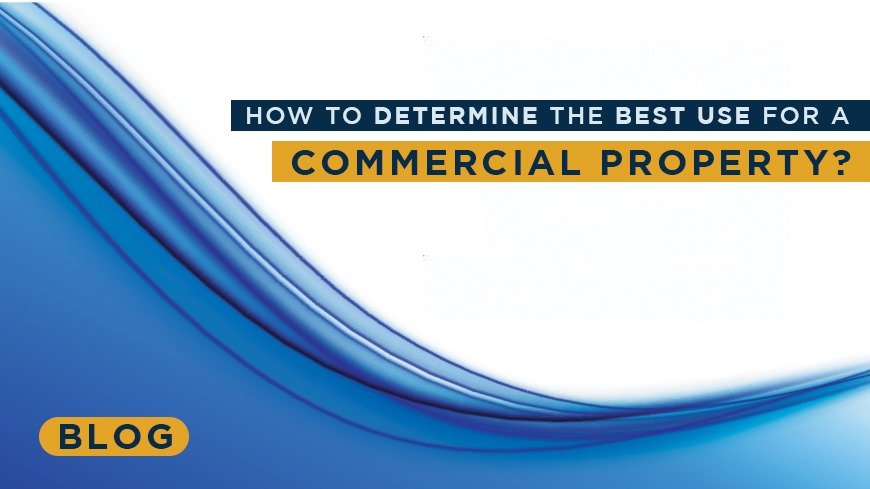 How to Detemine the Best Use of a Commercial Property