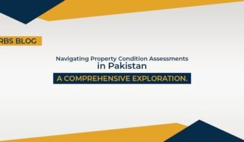 Navigating Property Condition Assessments in Pakistan: A Comprehensive Exploration.