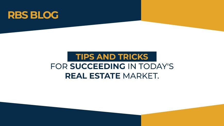 Tips and Tricks for Succeeding in Today's Real Estate Market