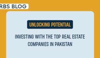 Investing with the Top Real Estate Companies in Pakistan