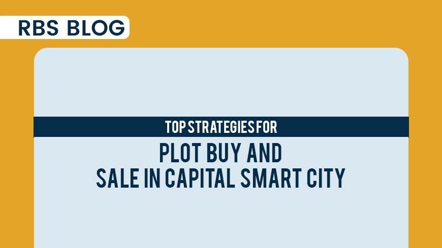 Top Strategies for Plot Buy and Sale in Capital Smart City