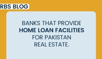 Banks that provide home loan facilities for Pakistan real estate