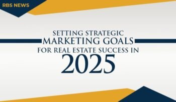 Setting Strategic Marketing Goals for Real Estate Success in 2025