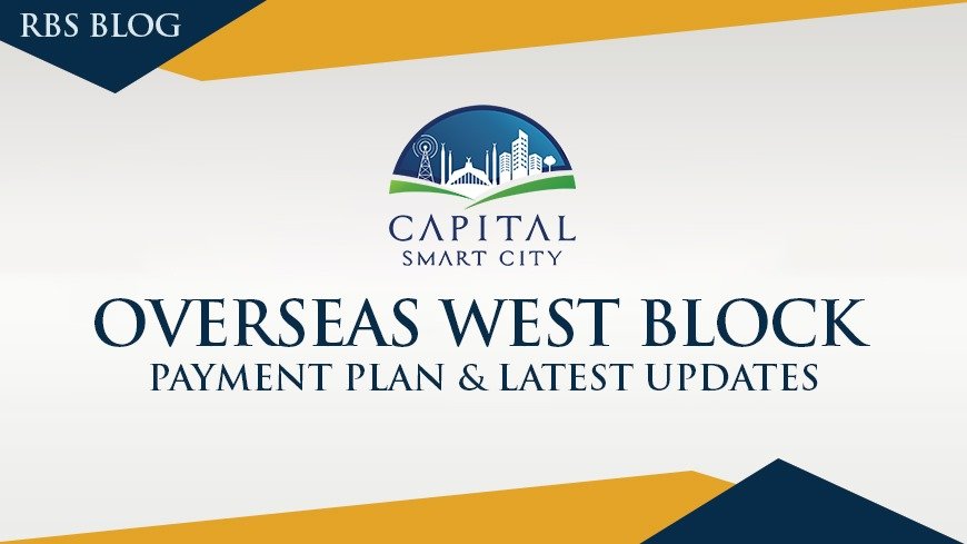 Capital Smart City; Overseas West Block Payment Plan & Latest Updates