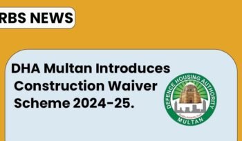 DHA Multan introduces Construction Waiver Scheme 2024-25