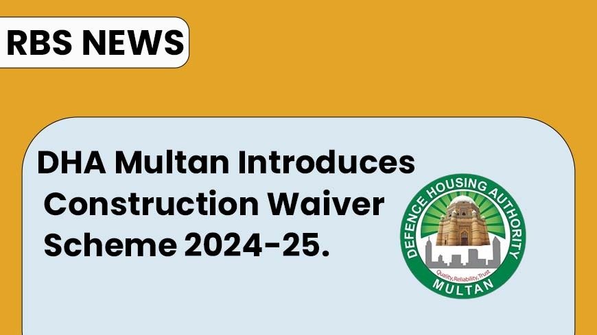 DHA Multan introduces Construction Waiver Scheme 2024-25