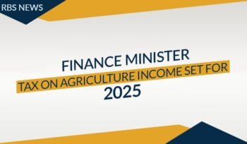 Tax on Agriculture Income Set for 2025