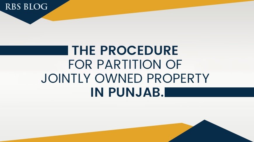 The Procedure for Partition of Jointly Owned Property in Punjab