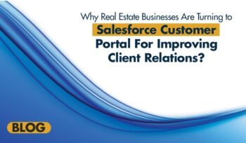 Why Real Estate Businesses Choose Salesforce Customer Portal for Better Client Relations