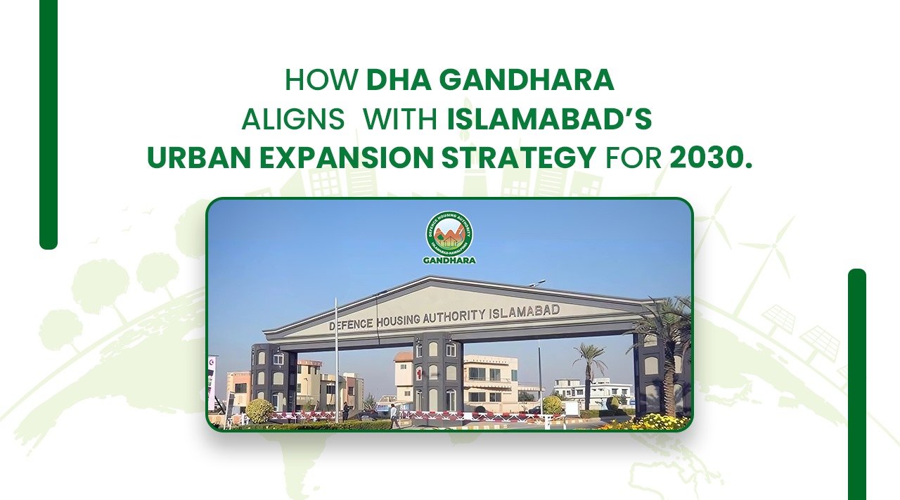 How DHA Gandhara aligns with Islamabad's urban expansion strategy of 2030