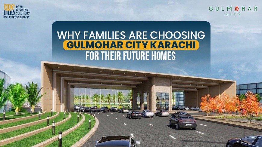 Why Families are Choosing Gulmohar City Karachi for Their Future Homes
