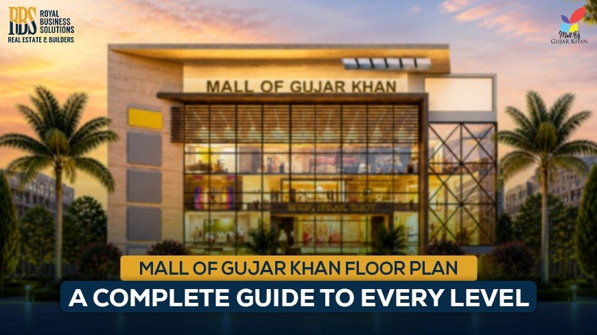 Mall of Gujar Khan Floor Plan: A Complete Guide to Every Level